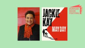 An image of Jackie Kay and the book cover of May Day by Jackie Kay alongside the Durham Book Festival logo.