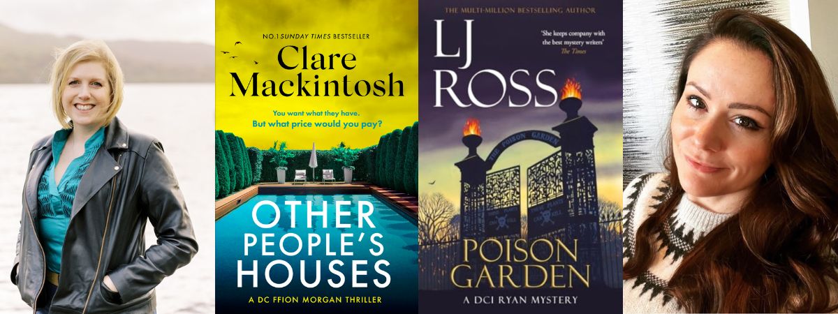 Clare Mackintosh alongside the book cover for Clare Mackintosh's Other People's Houses and LJ Ross alongside the book cover for LJ Ross' Poison Garden.