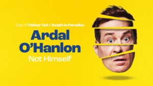 Star of Father Ted & Death In Paradise. Ardal O'Hanlon. Not Himself.
