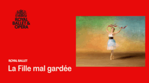 Royal Ballet & Opera. Royal Ballet. La Fille Mal Gardee.