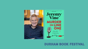 Durham Book Festival. Image includes the book cover for Jeremy Vine's Murder on Line One as well as a headshot of Jeremy Vine.