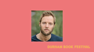 Durham Book Festival. An image of author Adam Sharp to promote Durham Writes: Scratch Night.
