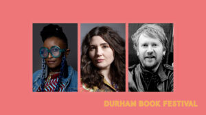 Durham Book Festival. Images of Malika Booker, Jo Clement and Paul Farley.