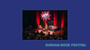 Durham Book Festival. The WOW Show.
