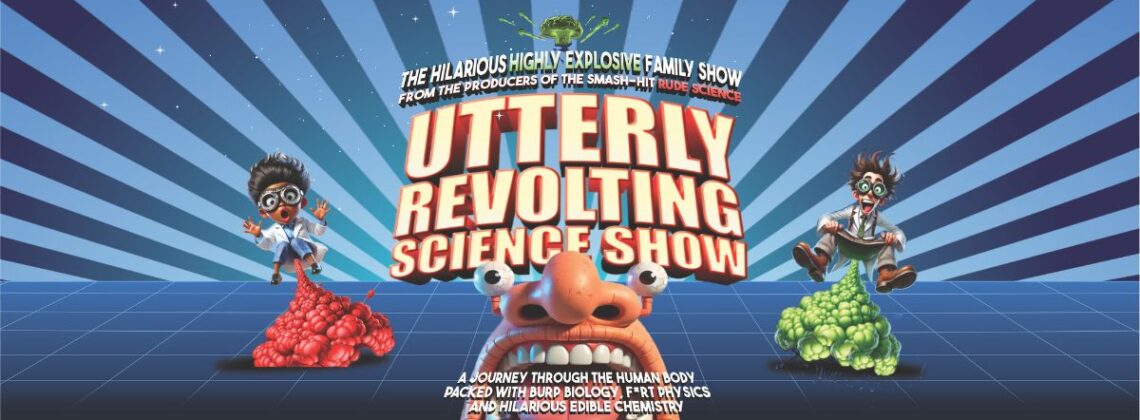 The hilarious highly explosive family show from the producers of the smash-hit Rude Science. Utterly Revolting Science Show. A journey through the human body packed with burp biology, fart physics and hilarious edible chemistry.