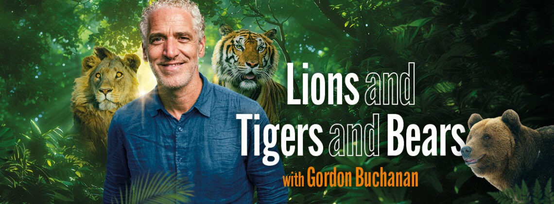 Lions and Tigers and Bears with Gordon Buchanan.