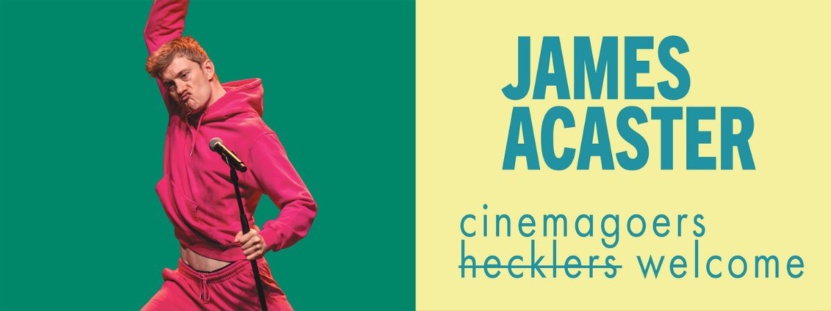 James Acaster: Cinemagoers Welcome