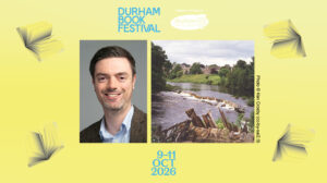 Durham Book Festival: Voices from the River Gaunless with Jake Morris Campbell