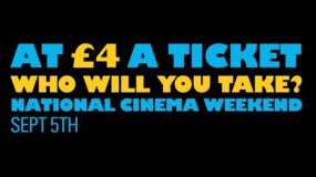 A text based graphic promoting National Cinema Weekend. At £4 a ticket who will you take? National Cinema Weekend. Sept 5th.