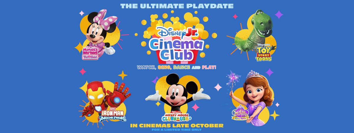 The Ultimate Playdate. Disney Jr. Cinema Club. Watch, sing, dance and play. Minnie's Bow Toons, Iron Man Awesome Friends, Mickey Mouse Clubhouse, Toy Story Toons, Sofia The Fairy. In Cinemas Late October For A Limited Time Only.